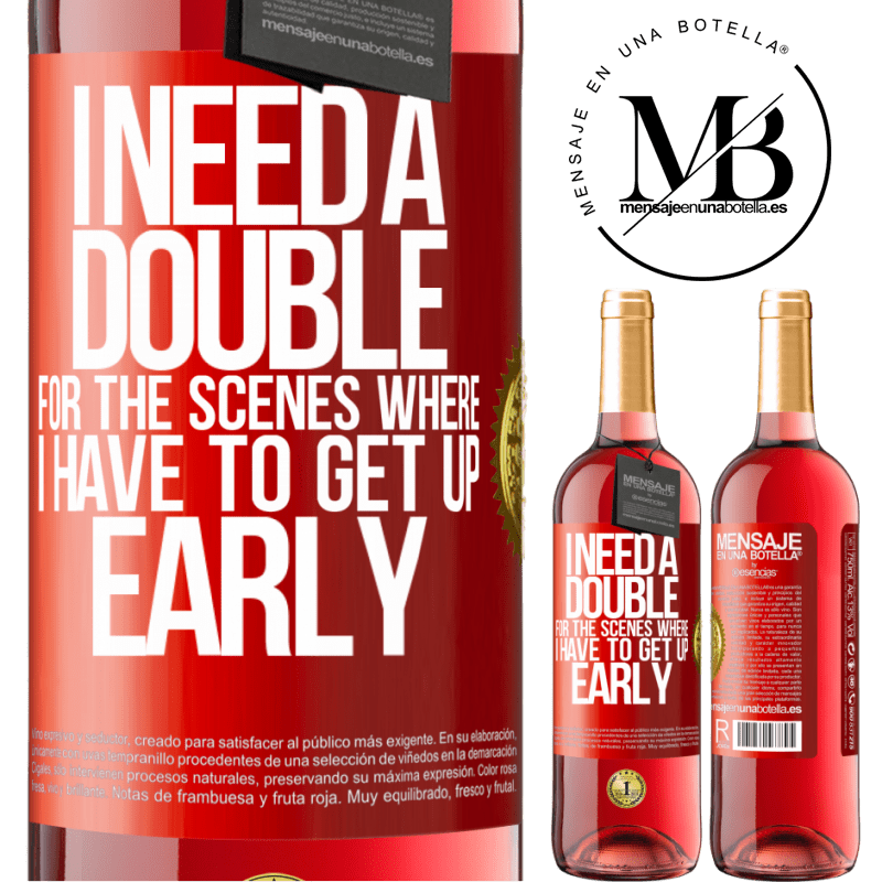24,95 € Free Shipping | Rosé Wine ROSÉ Edition I need a double for the scenes where I have to get up early Red Label. Customizable label Young wine Harvest 2021 Tempranillo
