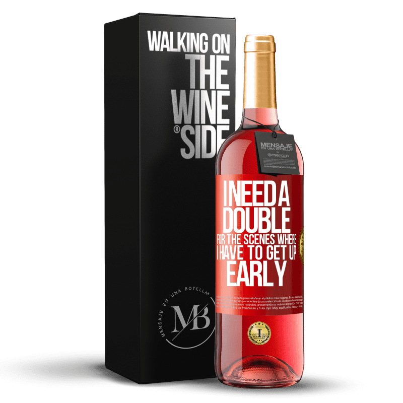 29,95 € Free Shipping | Rosé Wine ROSÉ Edition I need a double for the scenes where I have to get up early Red Label. Customizable label Young wine Harvest 2025 Tempranillo