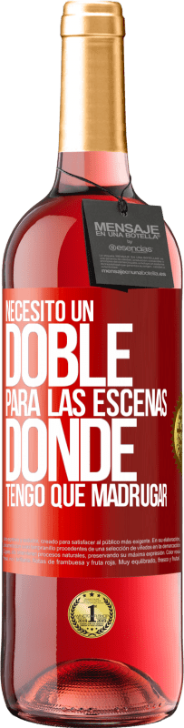 29,95 € Envío gratis | Vino Rosado Edición ROSÉ Necesito un doble para las escenas donde tengo que madrugar Etiqueta Roja. Etiqueta personalizable Vino joven Cosecha 2024 Tempranillo