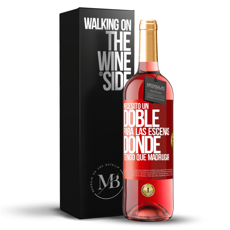 29,95 € Envío gratis | Vino Rosado Edición ROSÉ Necesito un doble para las escenas donde tengo que madrugar Etiqueta Roja. Etiqueta personalizable Vino joven Cosecha 2025 Tempranillo