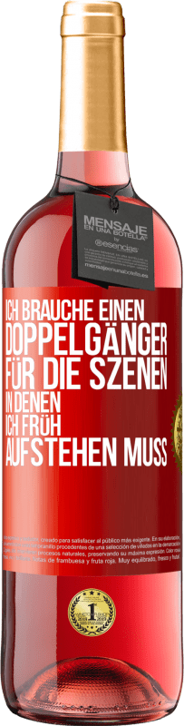 29,95 € Kostenloser Versand | Roséwein ROSÉ Ausgabe Ich brauche einen Doppelgänger für die Szenen, in denen ich früh aufstehen muss Rote Markierung. Anpassbares Etikett Junger Wein Ernte 2025 Tempranillo