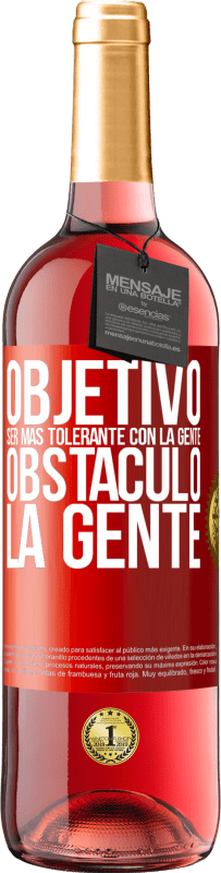 29,95 € | Vino Rosado Edición ROSÉ Objetivo: ser más tolerante con la gente. Obstáculo: la gente Etiqueta Roja. Etiqueta personalizable Vino joven Cosecha 2024 Tempranillo