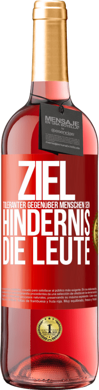 29,95 € Kostenloser Versand | Roséwein ROSÉ Ausgabe Ziel: toleranter gegenüber Menschen sein. Hindernis: die Leute Rote Markierung. Anpassbares Etikett Junger Wein Ernte 2025 Tempranillo