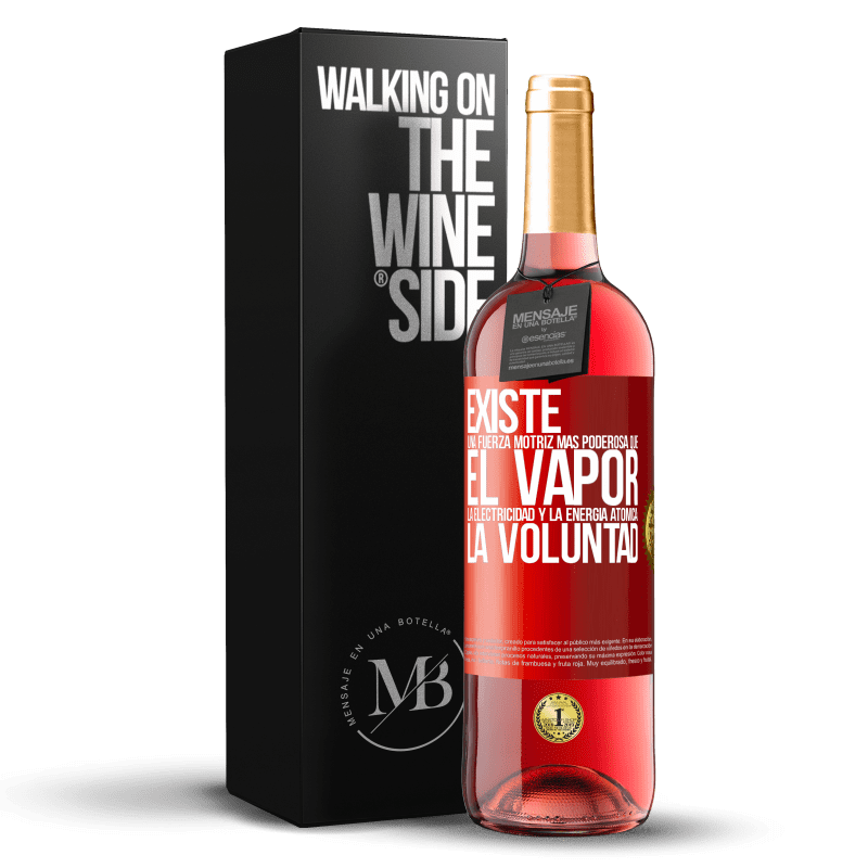 29,95 € Envío gratis | Vino Rosado Edición ROSÉ Existe una fuerza motriz más poderosa que el vapor, la electricidad y la energía atómica: La voluntad Etiqueta Roja. Etiqueta personalizable Vino joven Cosecha 2024 Tempranillo