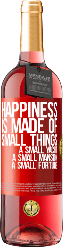29,95 € | 桃红葡萄酒 ROSÉ版 幸福是由小东西组成的：小游艇，小豪宅，小财富 红色标签. 可自定义的标签 青年酒 收成 2023 Tempranillo