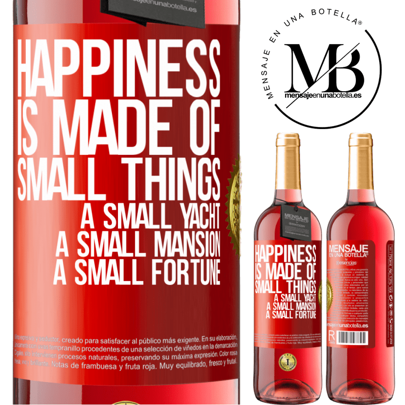 29,95 € Free Shipping | Rosé Wine ROSÉ Edition Happiness is made of small things: a small yacht, a small mansion, a small fortune Red Label. Customizable label Young wine Harvest 2022 Tempranillo