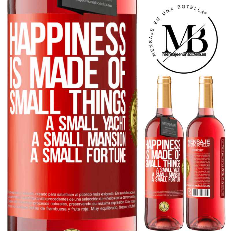 29,95 € Free Shipping | Rosé Wine ROSÉ Edition Happiness is made of small things: a small yacht, a small mansion, a small fortune Red Label. Customizable label Young wine Harvest 2023 Tempranillo