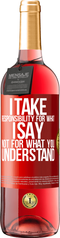 29,95 € | Rosé Wine ROSÉ Edition I take responsibility for what I say, not for what you understand Red Label. Customizable label Young wine Harvest 2024 Tempranillo