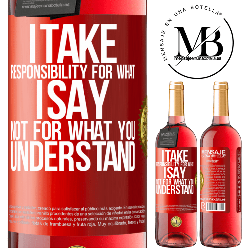 29,95 € Free Shipping | Rosé Wine ROSÉ Edition I take responsibility for what I say, not for what you understand Red Label. Customizable label Young wine Harvest 2021 Tempranillo