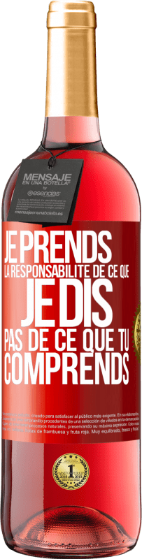 29,95 € Envoi gratuit | Vin rosé Édition ROSÉ Je prends la responsabilité de ce que je dis, pas de ce que tu comprends Étiquette Rouge. Étiquette personnalisable Vin jeune Récolte 2025 Tempranillo