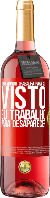 29,95 € Envio grátis | Vinho rosé Edição ROSÉ Todo mundo trabalha para ser visto. Eu trabalho para desaparecer Etiqueta Vermelha. Etiqueta personalizável Vinho jovem Colheita 2025 Tempranillo
