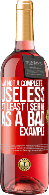 29,95 € Free Shipping | Rosé Wine ROSÉ Edition I am not a complete useless ... At least I serve as a bad example Red Label. Customizable label Young wine Harvest 2025 Tempranillo