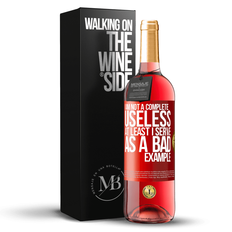 29,95 € Free Shipping | Rosé Wine ROSÉ Edition I am not a complete useless ... At least I serve as a bad example Red Label. Customizable label Young wine Harvest 2021 Tempranillo