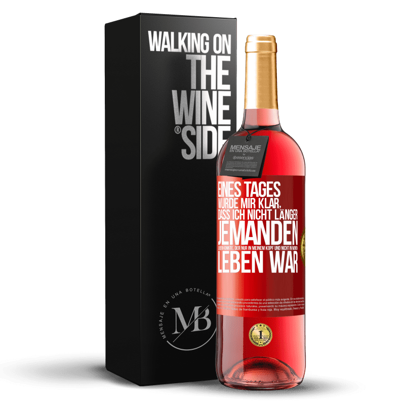 29,95 € Kostenloser Versand | Roséwein ROSÉ Ausgabe Eines Tages wurde mir klar, dass ich nicht länger jemanden lieben konnte, der nur in meinem Kopf und nicht in meinem Leben war Rote Markierung. Anpassbares Etikett Junger Wein Ernte 2024 Tempranillo