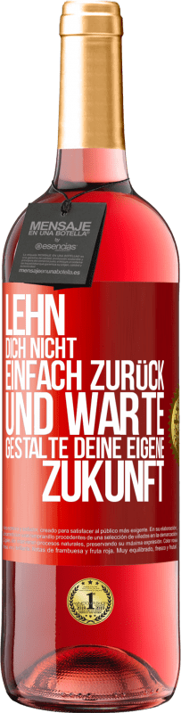 29,95 € | Roséwein ROSÉ Ausgabe Lehn dich nicht einfach zurück und warte. Gestalte deine eigene Zukunft Rote Markierung. Anpassbares Etikett Junger Wein Ernte 2024 Tempranillo