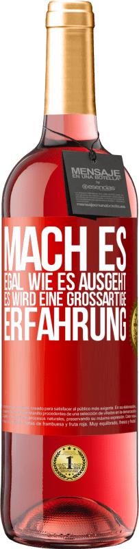 29,95 € | Roséwein ROSÉ Ausgabe Mach es, egal, wie es ausgeht, es wird eine großartige Erfahrung Rote Markierung. Anpassbares Etikett Junger Wein Ernte 2024 Tempranillo