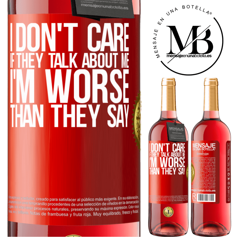 24,95 € Free Shipping | Rosé Wine ROSÉ Edition I don't care if they talk about me, total I'm worse than they say Red Label. Customizable label Young wine Harvest 2021 Tempranillo