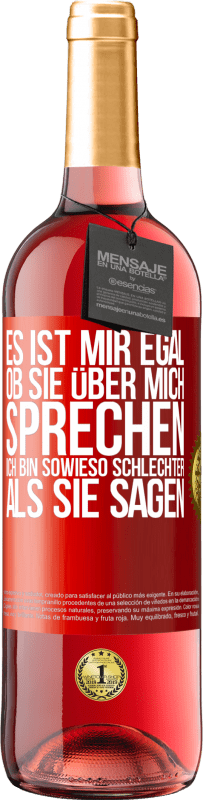 29,95 € | Roséwein ROSÉ Ausgabe Es ist mir egal, ob sie über mich sprechen. Ich bin sowieso schlechter als sie sagen Rote Markierung. Anpassbares Etikett Junger Wein Ernte 2024 Tempranillo