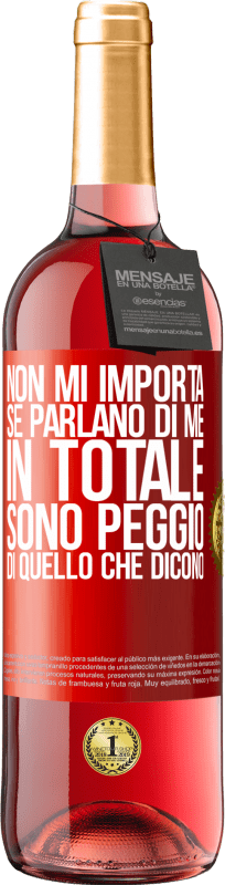 29,95 € Spedizione Gratuita | Vino rosato Edizione ROSÉ Non mi importa se parlano di me, in totale sono peggio di quello che dicono Etichetta Rossa. Etichetta personalizzabile Vino giovane Raccogliere 2024 Tempranillo