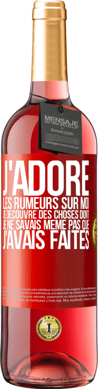 29,95 € | Vin rosé Édition ROSÉ J'adore les rumeurs sur moi, je découvre des choses dont je ne savais même pas que j'avais faites Étiquette Rouge. Étiquette personnalisable Vin jeune Récolte 2024 Tempranillo