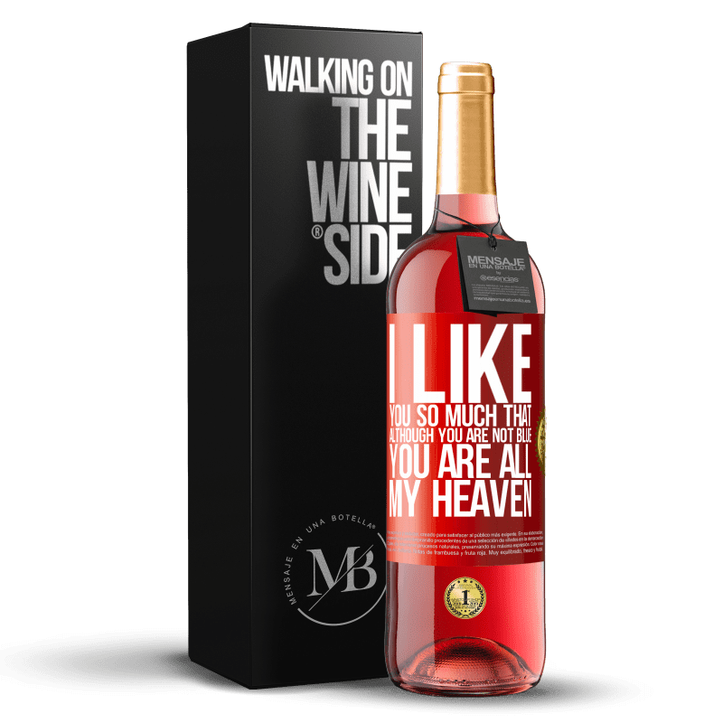 29,95 € Free Shipping | Rosé Wine ROSÉ Edition I like you so much that, although you are not blue, you are all my heaven Red Label. Customizable label Young wine Harvest 2023 Tempranillo