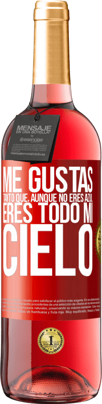 29,95 € Envío gratis | Vino Rosado Edición ROSÉ Me gustas tanto que, aunque no eres azul, eres todo mi cielo Etiqueta Roja. Etiqueta personalizable Vino joven Cosecha 2025 Tempranillo