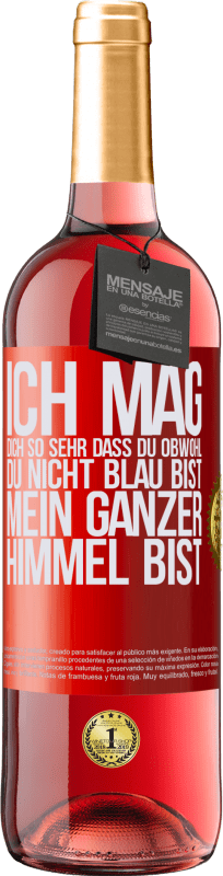 29,95 € | Roséwein ROSÉ Ausgabe Ich mag dich so sehr, dass du, obwohl du nicht blau bist, mein ganzer Himmel bist Rote Markierung. Anpassbares Etikett Junger Wein Ernte 2024 Tempranillo