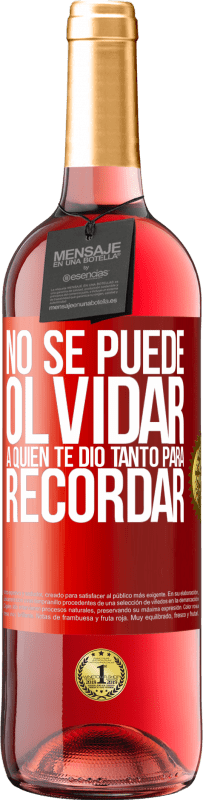 29,95 € Envío gratis | Vino Rosado Edición ROSÉ No se puede olvidar a quien te dio tanto para recordar Etiqueta Roja. Etiqueta personalizable Vino joven Cosecha 2025 Tempranillo