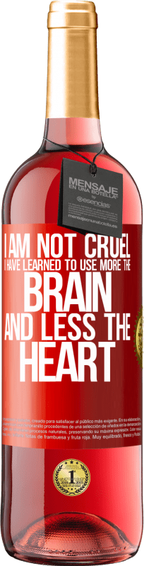 «I am not cruel, I have learned to use more the brain and less the heart» ROSÉ Edition