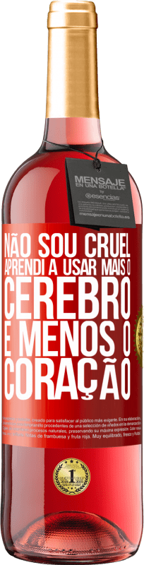 29,95 € | Vinho rosé Edição ROSÉ Não sou cruel, aprendi a usar mais o cérebro e menos o coração Etiqueta Vermelha. Etiqueta personalizável Vinho jovem Colheita 2024 Tempranillo