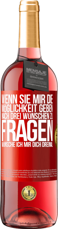 29,95 € | Roséwein ROSÉ Ausgabe Wenn sie mir die Möglichkeit geben, nach drei Wünschen zu fragen, wünsche ich mir dich dreimal Rote Markierung. Anpassbares Etikett Junger Wein Ernte 2025 Tempranillo