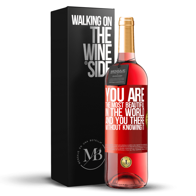 29,95 € Бесплатная доставка | Розовое вино Издание ROSÉ Ты самая красивая в мире, а ты там, не зная об этом Красная метка. Настраиваемая этикетка Молодое вино Урожай 2023 Tempranillo