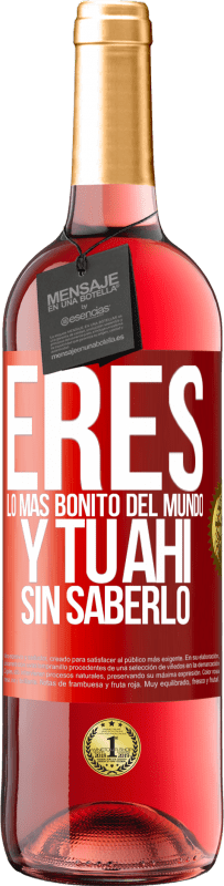 29,95 € | Vino Rosado Edición ROSÉ Eres lo más bonito del mundo, y tu ahí, sin saberlo Etiqueta Roja. Etiqueta personalizable Vino joven Cosecha 2024 Tempranillo