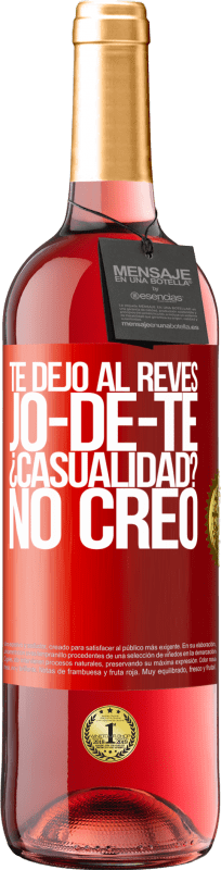 29,95 € Free Shipping | Rosé Wine ROSÉ Edition TE DEJO, al revés, JO-DE-TE ¿Casualidad? No creo Red Label. Customizable label Young wine Harvest 2025 Tempranillo
