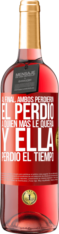 29,95 € Envío gratis | Vino Rosado Edición ROSÉ Al final, ambos perdieron. El perdió a quien más le quería, y ella perdió el tiempo Etiqueta Roja. Etiqueta personalizable Vino joven Cosecha 2025 Tempranillo