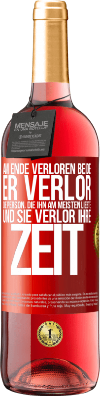29,95 € Kostenloser Versand | Roséwein ROSÉ Ausgabe Am Ende verloren beide. Er verlor die Person, die ihn am meisten liebte, und sie verlor ihre Zeit Rote Markierung. Anpassbares Etikett Junger Wein Ernte 2025 Tempranillo