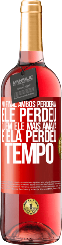 29,95 € Envio grátis | Vinho rosé Edição ROSÉ No final, ambos perderam. Ele perdeu quem ele mais amava, e ela perdeu tempo Etiqueta Vermelha. Etiqueta personalizável Vinho jovem Colheita 2025 Tempranillo