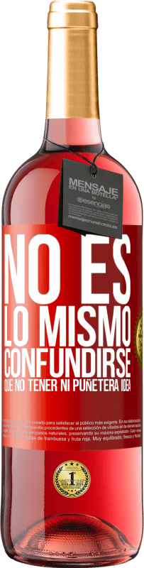 29,95 € Envío gratis | Vino Rosado Edición ROSÉ No es lo mismo confundirse que no tener ni puñetera idea Etiqueta Roja. Etiqueta personalizable Vino joven Cosecha 2024 Tempranillo