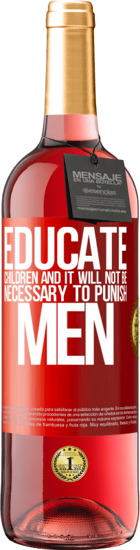 29,95 € 免费送货 | 桃红葡萄酒 ROSÉ版 教育孩子，没有必要惩罚男人 红色标签. 可自定义的标签 青年酒 收成 2023 Tempranillo