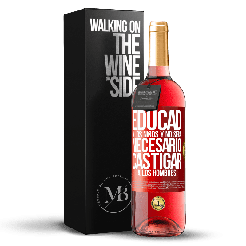29,95 € Envío gratis | Vino Rosado Edición ROSÉ Educad a los niños y no será necesario castigar a los hombres Etiqueta Roja. Etiqueta personalizable Vino joven Cosecha 2025 Tempranillo
