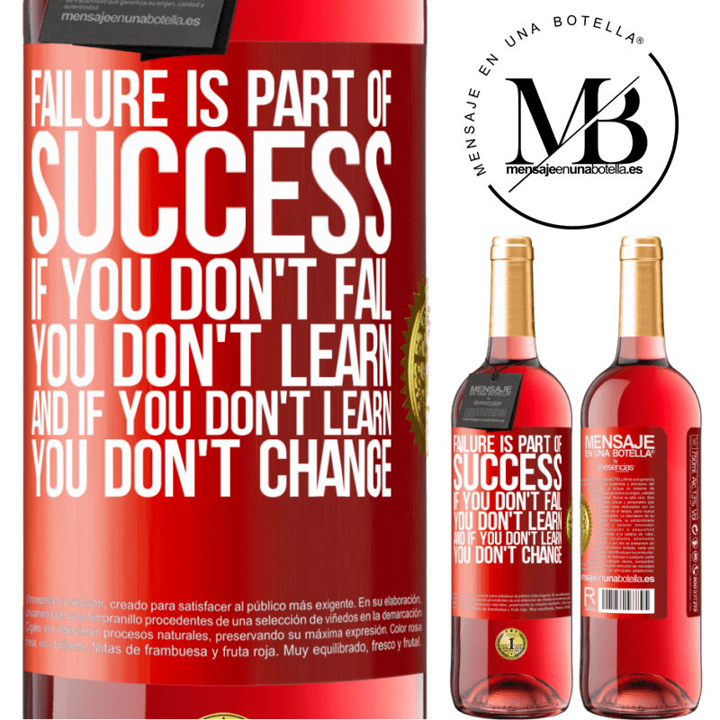 29,95 € Free Shipping | Rosé Wine ROSÉ Edition Failure is part of success. If you don't fail, you don't learn. And if you don't learn, you don't change Red Label. Customizable label Young wine Harvest 2022 Tempranillo