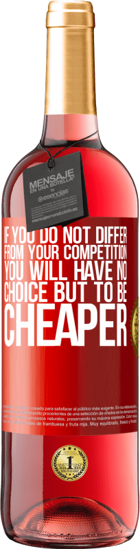 29,95 € 免费送货 | 桃红葡萄酒 ROSÉ版 如果您与竞争对手没有不同，您别无选择，只能便宜一点 红色标签. 可自定义的标签 青年酒 收成 2023 Tempranillo