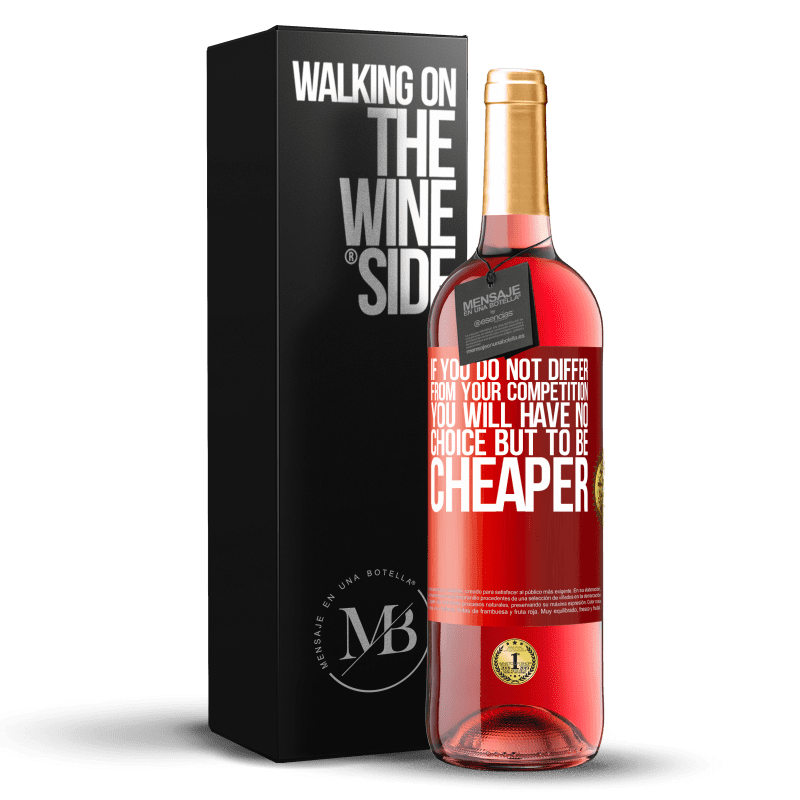 29,95 € Free Shipping | Rosé Wine ROSÉ Edition If you do not differ from your competition, you will have no choice but to be cheaper Red Label. Customizable label Young wine Harvest 2023 Tempranillo
