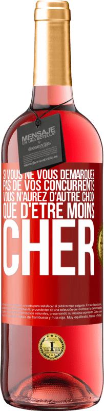29,95 € Envoi gratuit | Vin rosé Édition ROSÉ Si vous ne vous démarquez pas de vos concurrents vous n'aurez d'autre choix que d'être moins cher Étiquette Rouge. Étiquette personnalisable Vin jeune Récolte 2025 Tempranillo