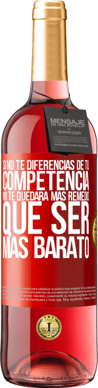 29,95 € Envío gratis | Vino Rosado Edición ROSÉ Si no te diferencias de tu competencia, no te quedará más remedio que ser más barato Etiqueta Roja. Etiqueta personalizable Vino joven Cosecha 2025 Tempranillo