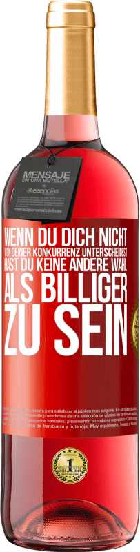 29,95 € Kostenloser Versand | Roséwein ROSÉ Ausgabe Wenn du dich nicht von deiner Konkurrenz unterscheidest, hast du keine andere Wahl, als billiger zu sein Rote Markierung. Anpassbares Etikett Junger Wein Ernte 2025 Tempranillo