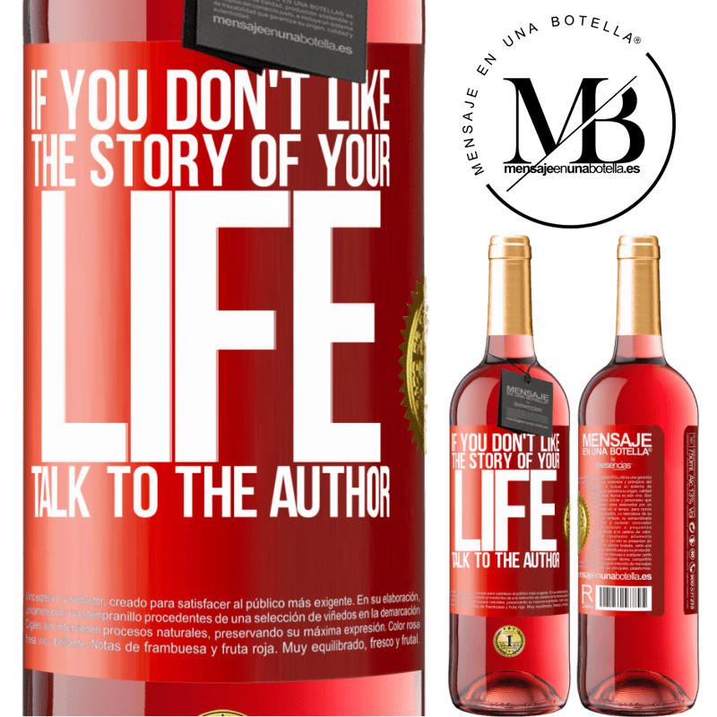 24,95 € Free Shipping | Rosé Wine ROSÉ Edition If you don't like the story of your life, talk to the author Red Label. Customizable label Young wine Harvest 2021 Tempranillo
