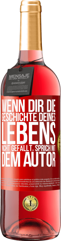 29,95 € | Roséwein ROSÉ Ausgabe Wenn dir die Geschichte deines Lebens nicht gefällt, sprich mit dem Autor Rote Markierung. Anpassbares Etikett Junger Wein Ernte 2024 Tempranillo