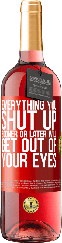 29,95 € Free Shipping | Rosé Wine ROSÉ Edition Everything you shut up sooner or later will get out of your eyes Red Label. Customizable label Young wine Harvest 2025 Tempranillo