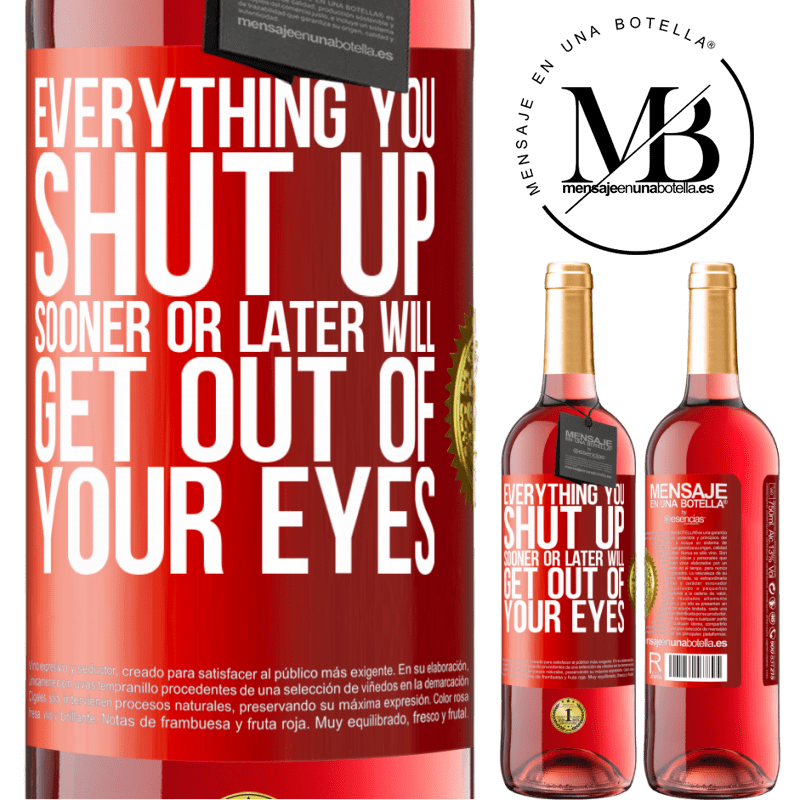 29,95 € Free Shipping | Rosé Wine ROSÉ Edition Everything you shut up sooner or later will get out of your eyes Red Label. Customizable label Young wine Harvest 2022 Tempranillo